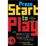 Press Start to Play Stories by Wilson, Daniel H.; Adams, John Joseph, 9781101873304