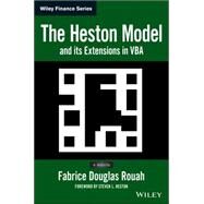 The Heston Model and Its Extensions in VBA by Rouah, Fabrice D.; Heston, Steven L., 9781119003304
