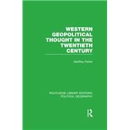 Western Geopolitical Thought in the Twentieth Century (Routledge Library Editions: Political Geography) by Parker; Geoffrey, 9781138813304