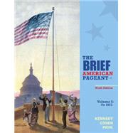The Brief American Pageant A History of the Republic, Volume I: To 1877 by Kennedy, David; Cohen, Lizabeth; Piehl, Mel, 9781285193304