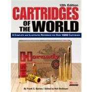 Cartridges of the World: A Complete and Illustrated Reference for over 1500 Cartridges by Barnes, Frank C.; Bodinson, Holt, 9781440213304