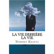 La Vie Derrire La Vie by Krantz, Norbert, 9781505343304