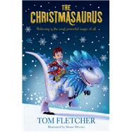 The Christmasaurus by Fletcher, Tom; Devries, Shane, 9781524773304