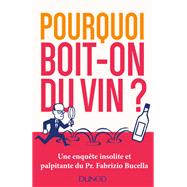 Pourquoi boit-on du vin ? by Fabrizio Bucella, 9782100783304