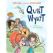 Quiet Wyatt by Sauer, Tammi; Howard, Arthur, 9780544113305