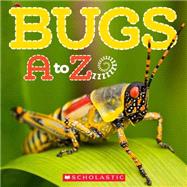Bugs A to Z by Lawton, Caroline, 9780545273305