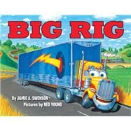 Big Rig by Swenson, Jamie A.; Young, Ned, 9781423163305