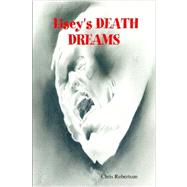 Lisey's Death Dreams by Robertson, Chris, 9781430303305