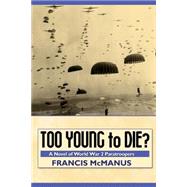 Too Young to Die by McManus, Francis, 9781502433305