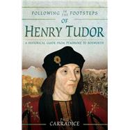 Following in the Footsteps of Henry Tudor by Carradice, Phil, 9781526743305