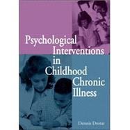 Psychological Interventions in Childhood Chronic Illness by Drotar, Dennis, 9781591473305