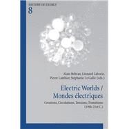 Electric Worlds / Mondes lectriques by Gallic, Stphanie Le; Beltran, Alain; Laborie, Leonard; Lanthier, Pierre, 9782875743305