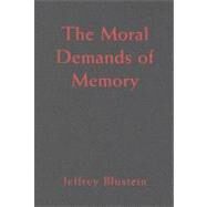 The Moral Demands of Memory by Jeffrey Blustein, 9780521883306