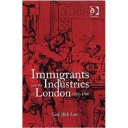 Immigrants and the Industries of London, 15001700 by Luu,Lien Bich, 9780754603306