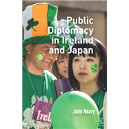 Public Diplomacy in Ireland and Japan by John Neary, 9781040783306