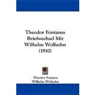 Theodor Fontanes Briefwechsel Mit Wilhelm Wolfsohn by Fontane, Theodor; Wolfsohn, Wilhelm; Wolters, Wilhelm, 9781104063306