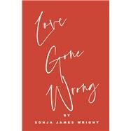 Love Gone Wrong by Wright, Sonja James, 9781667863306