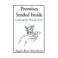 Promises Seeded Inside : Exploring Life Through Poetry by SILVERTHORNE ANGELA  BEACH, 9780738853307
