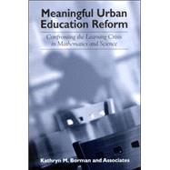 Meaningful Urban Education Reform: Confronting The Learning Crisis In Mathematics And Science by Borman, Kathryn M., 9780791463307