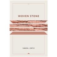 Woven Stone by Ortiz, Simon J., 9780816513307