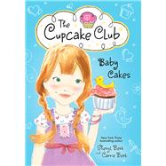 Baby Cakes by Berk, Sheryl; Berk, Carrie, 9781402283307