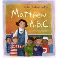 Matthew A.B.C. by Catalanotto, Peter; Catalanotto, Peter, 9781416903307