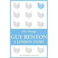 Guy Renton A London Story by Waugh, Alec, 9781448203307