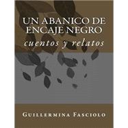 Un Abanico De Encaje Negro by Fasciolo, Guillermina, 9781523683307