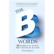 The B Words by Kagerer, Tricia, 9781612543307