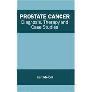 Prostate Cancer: Diagnosis, Therapy and Case Studies by Meloni, Karl, 9781632413307
