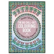 The Big Chill-Out Colouring Book 12 beautiful patterns from around the world by Dymond, Christine, 9781782213307