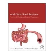 Adult Short Bowel Syndrome by Corrigan, Mandy L.; Roberts, Kristen; Steiger, Ezra, 9780128143308