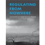 Regulating from Nowhere: Environmental Law and the Search for Objectivity by Kysar, Douglas A., 9780300163308
