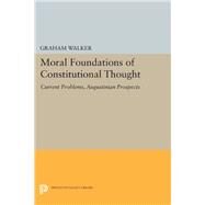 Moral Foundations of Constitutional Thought by Walker, Graham, 9780691603308