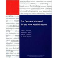 The Operator's Manual for the New Administration by Abramson, Mark A.; Breul, Jonathan D.; Kamensky, John M.; Wagner, Martin G., 9780742563308