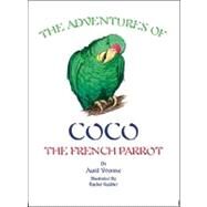 The Adventures of Coco the French Parrot by Yvonne, Aunt; Keebler, Rachel, 9781425113308