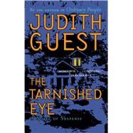 The Tarnished Eye A Novel of Suspense by Guest, Judith, 9781451613308