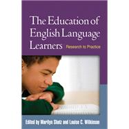 The Education of English Language Learners Research to Practice by Shatz, Marilyn; Wilkinson, Louise C., 9781462503308