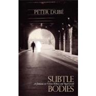 Subtle Bodies by Dube, Peter, 9781590213308