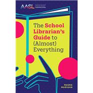 The School Librarian's Guide to (Almost) Everything by Madigan, Maura, 9798892553308