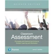 Classroom Assessment Principles and Practice that Enhance Student Learning and Motivation. by McMillan, James H., 9780134523309