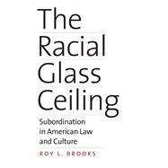 The Racial Glass Ceiling by Brooks, Roy L., 9780300223309