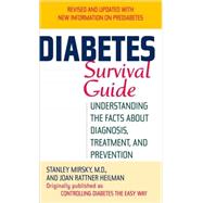 Diabetes Survival Guide Understanding the Facts About Diagnosis, Treatment, and Prevention by Mirsky, Stanley; Heilman, Joan, 9780345493309