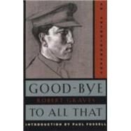 Good-Bye to All That An Autobiography by Graves, Robert; Fussell, Paul, 9780385093309
