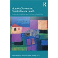 Vicarious Trauma and Disaster Mental Health: Understanding Risks and Promoting Resilience by Quitangon; Gertie, 9781138793309