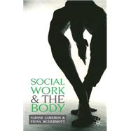 Social Work and the Body by Cameron, Nadine; McDermott, Fiona, 9781403943309
