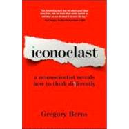 Iconoclast by Berns, Gregory, 9781422133309