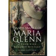 The Disapperance of Maria Glenn by Clifford, Naomi, 9781473863309