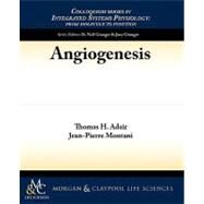 Angiogenesis by Adair, Thomas H., Ph.D.; Montani, Jean-pierre; Granger, D. Neil, 9781615043309
