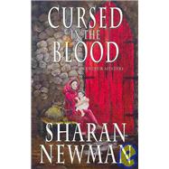 Cursed in the Blood: A Catherine Levendeur Mystery by Newman, Sharan, 9781933523309